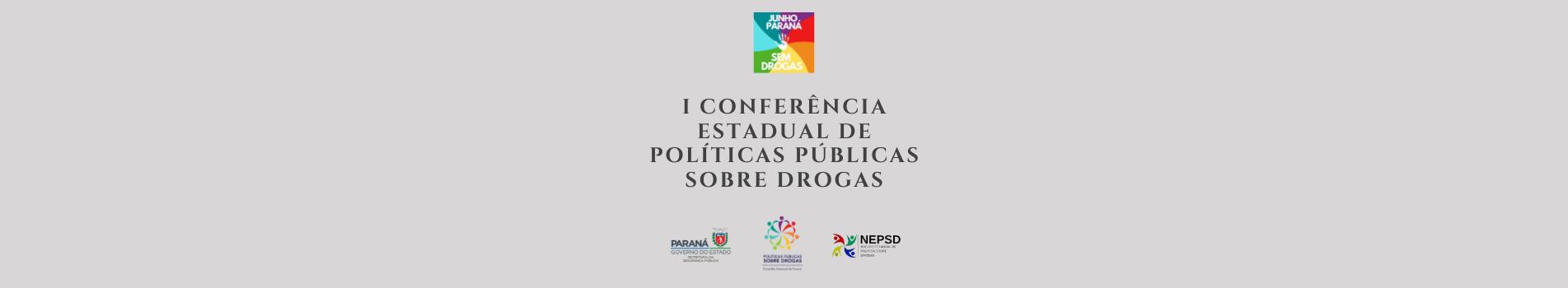 I Conferência Estadual de Políticas Sobre Drogas